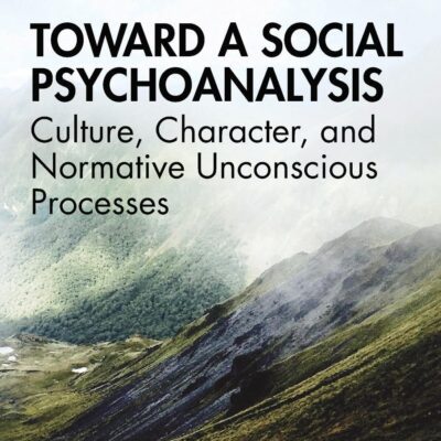 خرید و دانلود نسخه کامل کتاب Toward a Social Psychoanalysis: Culture, Character, and Normative Unconscious Processes (Relational Perspectives Book Series) 1st Edition