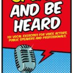 خرید و دانلود نسخه کامل کتاب Speak and Be Heard: 101 Vocal Exercises for Professionals, Public Speakers and Voice Actors Pdf