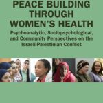 خرید و دانلود نسخه کامل کتاب Peace Building Through Women’s Health (Psychoanalytic Inquiry Book Series) 1st Edition