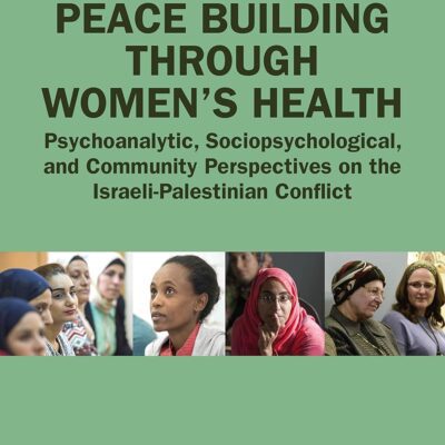 خرید و دانلود نسخه کامل کتاب Peace Building Through Women’s Health (Psychoanalytic Inquiry Book Series) 1st Edition