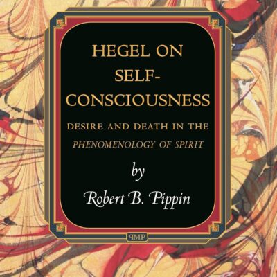 خرید و دانلود نسخه کامل کتاب Hegel on Self-Consciousness: Desire and Death in the Phenomenology of Spirit (Princeton Monographs in Philosophy)