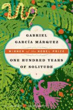 One Hundred Years of Solitude: The Classic Magical Realism Novel by a Nobel Prize Winner