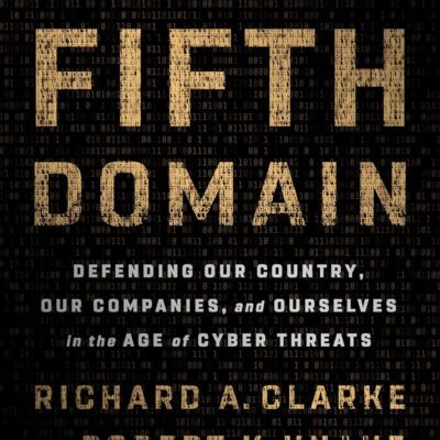 خرید و دانلود نسخه کامل کتاب The Fifth Domain: Defending Our Country, Our Companies, and Ourselves in the Age of Cyber Threats