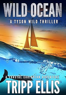 91f+cl5BczL._SY385_ خرید و دانلود کتاب Wild Ocean: A Coastal Caribbean Adventure (Tyson Wild Thriller Book 1) - تصویر 1