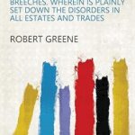 خرید و دانلود نسخه کامل کتاب A Quip for an Upstart Courtier: Or, a Quaint Dispute Between Velvet-breeches and Cloth-breeches. Wherein is Plainly Set Down the Disorders in All Estates and Trades