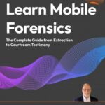 دانلود کتاب Learn Mobile Forensics: The Complete Guide from Extraction to Courtroom Testimony (Early Access)
