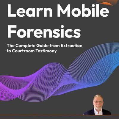 دانلود کتاب Learn Mobile Forensics: The Complete Guide from Extraction to Courtroom Testimony (Early Access)
