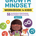 خرید و دانلود نسخه کامل کتاب Growth Mindset Workbook for Kids: 55 Fun Activities to Think Creatively, Solve Problems, and Love Learning