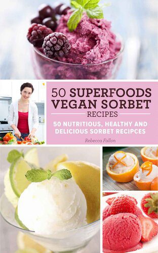 خرید و دانلود نسخه کامل کتاب 50 Superfoods Vegan Sorbet Recipes – 50 Nutritious, Healthy and Delicious Sorbet Recipes_694cfe9470d22.jpeg خرید و دانلود نسخه کامل کتاب 50 Superfoods Vegan Sorbet Recipes – 50 Nutritious, Healthy and Delicious Sorbet Recipes