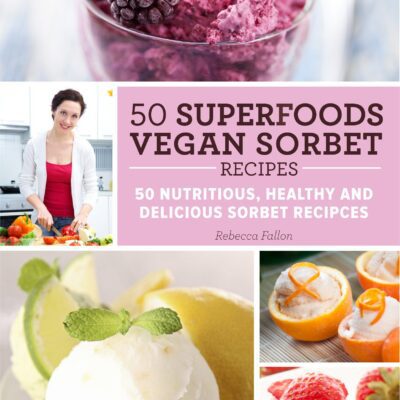 خرید و دانلود نسخه کامل کتاب 50 Superfoods Vegan Sorbet Recipes – 50 Nutritious, Healthy and Delicious Sorbet Recipes