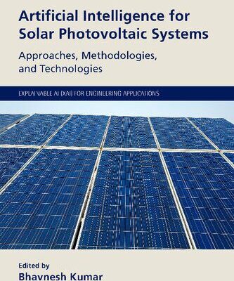 خرید و دانلود نسخه کامل کتاب Artificial Intelligence for Solar Photovoltaic Systems: Approaches, Methodologies, and Technologies