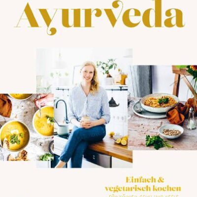 خرید و دانلود نسخه کامل کتاب Ayurveda: Einfach & vegetarisch kochen für Körper, Geist und Seele