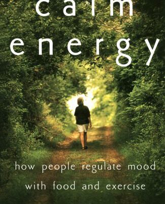 خرید و دانلود نسخه کامل کتاب Calm Energy: How People Regulate Mood with Food and Exercise