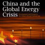 خرید و دانلود نسخه کامل کتاب China And the Global Energy Crisis: Development and Prospects for China’s Oil and Natural Gas