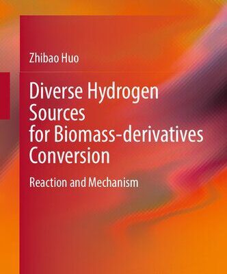 خرید و دانلود نسخه کامل کتاب Diverse Hydrogen Sources for Biomass-derivatives Conversion: Reaction and Mechanism
