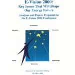 خرید و دانلود نسخه کامل کتاب E-Vision 2000, Key Issues That Will Shape Our Energy Future: Summary of Proceedings, Scenario Analysis, Expert Elicitation, and Submitted Papers