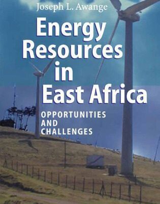 خرید و دانلود نسخه کامل کتاب Energy Resources in East Africa: Opportunities and Challenges