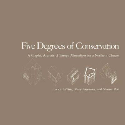 خرید و دانلود نسخه کامل کتاب Five Degrees of Conservation: A Graphic Analysis of Energy Alternatives for a Northern Climate