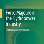 خرید و دانلود نسخه کامل کتاب Force Majeure in the Hydropower Industry: Concepts and Case Studies