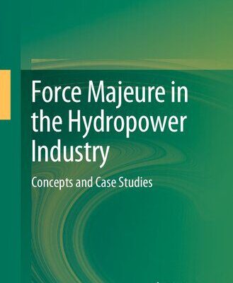 خرید و دانلود نسخه کامل کتاب Force Majeure in the Hydropower Industry: Concepts and Case Studies