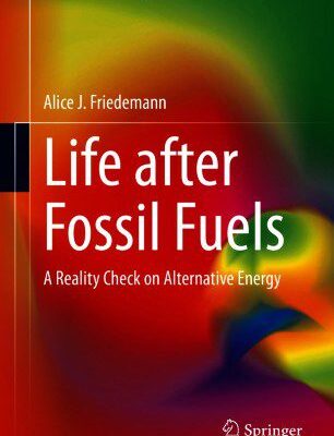 خرید و دانلود نسخه کامل کتاب Life After Fossil Fuels: A Reality Check on Alternative Energy