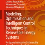 خرید و دانلود نسخه کامل کتاب Modeling, Optimization and Intelligent Control Techniques in Renewable Energy Systems: An Optimal Integration Of Renewable Energy Resources Into Grid