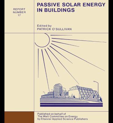 خرید و دانلود نسخه کامل کتاب Passive Solar Energy in Buildings: Watt Committee: report number 17 (Watt Committee Report No 17)