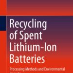 خرید و دانلود نسخه کامل کتاب Recycling Of Spent Lithium-Ion Batteries: Processing Methods And Environmental Impacts