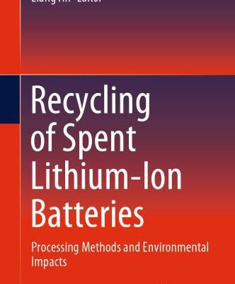خرید و دانلود نسخه کامل کتاب Recycling Of Spent Lithium-Ion Batteries: Processing Methods And Environmental Impacts