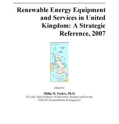 خرید و دانلود نسخه کامل کتاب Renewable Energy Equipment and Services in United Kingdom: A Strategic Reference, 2007