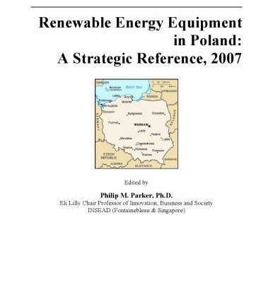 خرید و دانلود نسخه کامل کتاب Renewable Energy Equipment in Poland: A Strategic Reference, 2007