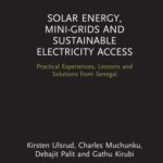خرید و دانلود نسخه کامل کتاب Solar Energy, Mini-Grids and Sustainable Electricity Access: Practical Experiences, Lessons and Solutions From Senegal