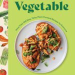 خرید و دانلود نسخه کامل کتاب Start with a Vegetable: More Than 100 Easy, Tasty, Plant-Forward Recipes for Everyone