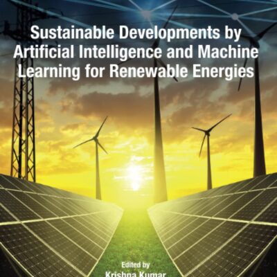 خرید و دانلود نسخه کامل کتاب Sustainable Developments by Artificial Intelligence and Machine Learning for Renewable Energies