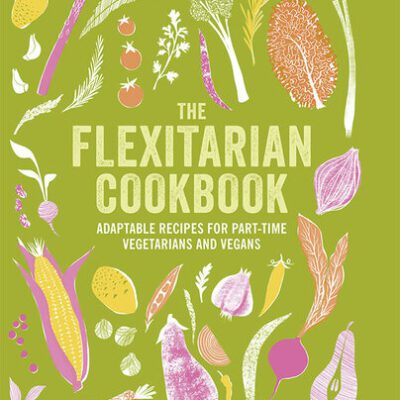 خرید و دانلود نسخه کامل کتاب The Flexitarian Cookbook: Adaptable recipes for part-time vegetarians and vegans