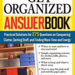 خرید و دانلود نسخه کامل کتاب The Get Organized Answer Book: Practical Solutions for 275 Questions on Conquering Clutter, Sorting Stuff, and Finding More Time and Energy