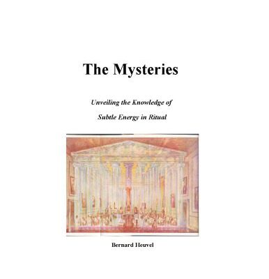 خرید و دانلود نسخه کامل کتاب The Mysteries: Unveiling The Knowledge Of Subtle Energy In Ritual