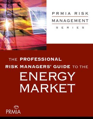خرید و دانلود نسخه کامل کتاب The Professional Risk Managers’ Guide to the Energy Market (PRMIA Risk Management Series)