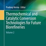 خرید و دانلود نسخه کامل کتاب Thermochemical and Catalytic Conversion Technologies for Future Biorefineries: Volume 2