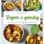 خرید و دانلود نسخه کامل کتاب Vegan & günstig : 85 leckere und ausgewogene Gerichte. Mit Rezepten für unter 1 Euro pro Portion