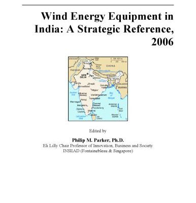 خرید و دانلود نسخه کامل کتاب Wind Energy Equipment in India: A Strategic Reference, 2006