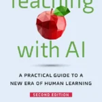 خرید و دانلود نسخه کامل کتاب Teaching with AI: A Practical Guide to a New Era of Human Learning second edition
