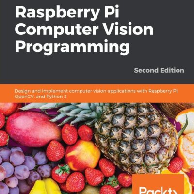 دانلود کتاب Raspberry Pi Computer Vision Programming: Design and implement computer vision applications with Raspberry Pi, OpenCV, and Python 3