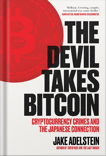 225-New-PNG-Version-copy-16 خرید و دانلود نسخه کامل کتاب The Devil Takes Bitcoin: Cryptocurrency Crimes and the Japanese Connection by Jake Adelstein - تصویر 1