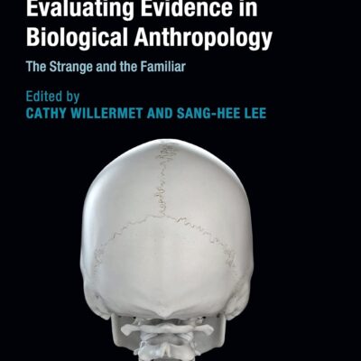 دانلود کتاب Evaluating Evidence in Biological Anthropology: The Strange and the Familiar