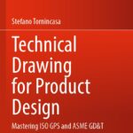 دانلود کتاب Technical Drawing for Product Design: Mastering ISO GPS and ASME GD&T (Springer Tracts in Mechanical Engineering) Second Edition