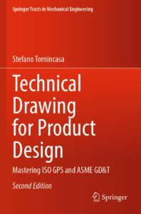 دانلود کتاب Technical Drawing for Product Design: Mastering ISO GPS and ASME GD&T (Springer Tracts in Mechanical Engineering) Second Edition