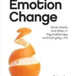 دانلود کتاب Principles of Emotion Change: What Works and When in Psychotherapy and Everyday Life