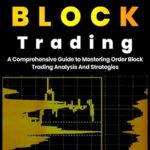 دانلود کتاب Order Block Trading A Comprehensive Guide To Mastering Order Block Trading Analysis And Strategies