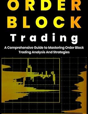 دانلود کتاب Order Block Trading A Comprehensive Guide To Mastering Order Block Trading Analysis And Strategies